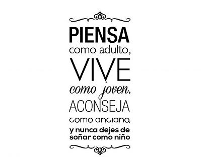  Decoración con vinilos de Textos  Piensa como adulto, vive como joven, aconseja como anciano y nunca dejes de soñar como niño 03582